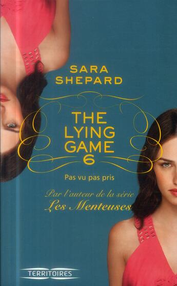 Couverture du livre « The lying game Tome 6 ; pas vu pas pris » de Sara Shepard aux éditions Fleuve Editions