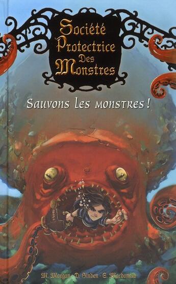 Couverture du livre « Société protectrice des monstres t.2 ; sauvons les monstres ! » de Matthew Morgan et Guy Mac Donald et David Sinden aux éditions Pocket Jeunesse