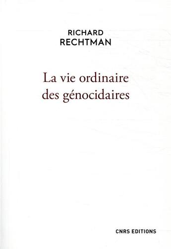 Couverture du livre « La vie ordinaire des génocidaires » de Richard Rechtman aux éditions Cnrs