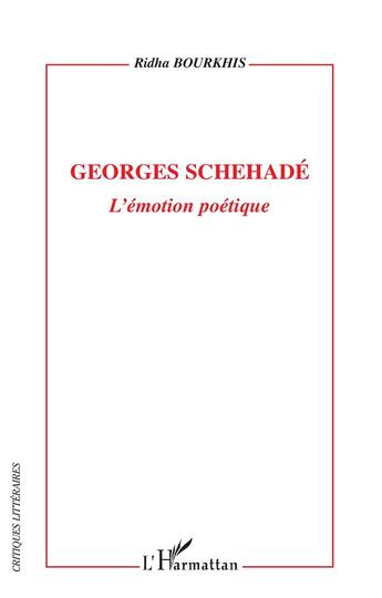 Couverture du livre « Georges Schehadé, l'émotion poétique » de Ridha Bourkhis aux éditions L'harmattan