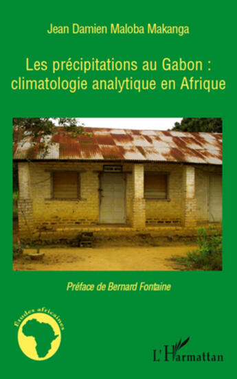 Couverture du livre « Les précipitations au Gabon : climatologie analytique en Afrique » de Jean Damien Maloba Makanga aux éditions L'harmattan