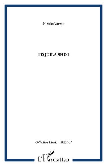 Couverture du livre « Tequila shot » de Vargas, Nicolas F, aux éditions Editions L'harmattan