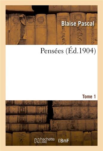 Couverture du livre « Pensees. Tome 1 » de Leon Brunschvicg et Blaise Pascal aux éditions Hachette Bnf