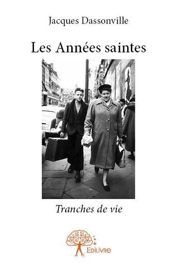 Couverture du livre « Les années saintes » de Jacques Dassonville aux éditions Edilivre