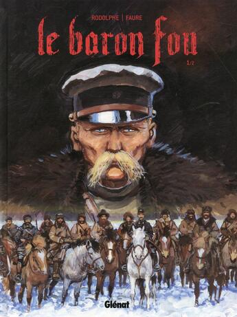 Couverture du livre « Le baron fou Tome 1 » de Rodolphe et Michel Fauré aux éditions Glenat