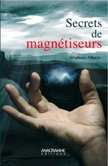 Couverture du livre « Secrets de magnétiseurs » de Stephane Allaeys aux éditions Anagramme