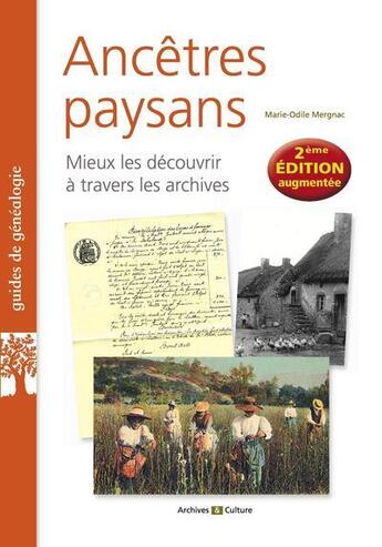 Couverture du livre « Ancêtres paysans : mieux les découvrir à travers les archives (2e édition) » de Marie-Odile Mergnac aux éditions Archives Et Culture