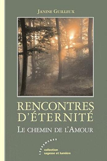 Couverture du livre « Rencontres déternité ; le chemin de lamour » de Janine Guilleux aux éditions Les Deux Encres