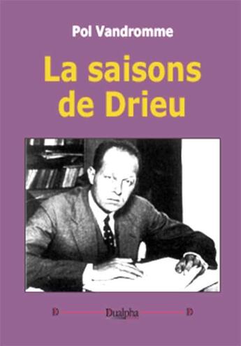 Couverture du livre « Les saisons de Drieu » de Pol Vandromme aux éditions Dualpha