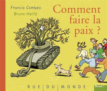 Couverture du livre « Comment faire la paix ? » de Bruno Heitz et Francis Combes aux éditions Rue Du Monde