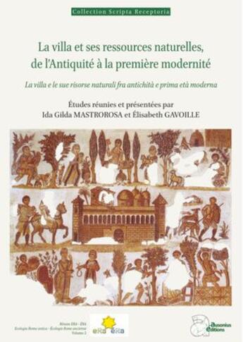 Couverture du livre « La villa et ses ressources naturelles, de l'Antiquité à la première modernité » de Elisabeth Gavoille et Ida Gilda Mastrorosa aux éditions Ausonius