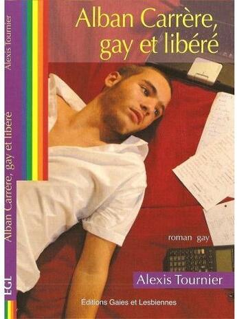 Couverture du livre « Alban Carrère ; gay et liberé » de Alexis Tournier aux éditions Gaies Et Lesbiennes
