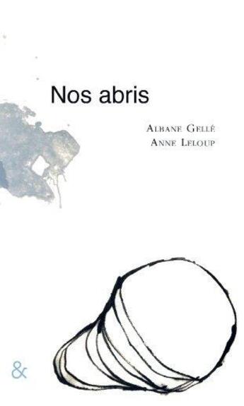 Couverture du livre « Nos abris » de Albane Gelle et Anne Leloup aux éditions Esperluete