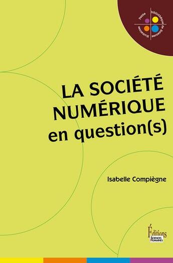 Couverture du livre « La société numérique en question(s) » de Isabelle Compiegne aux éditions Sciences Humaines