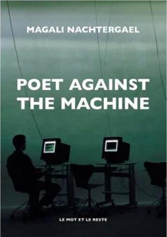 Couverture du livre « Poet against the machine » de Magali Nachtergael aux éditions Le Mot Et Le Reste