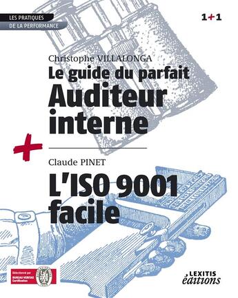 Couverture du livre « Le guide du parfait auditeur interne + l'iso 9001 facile recueil collection 1+1 » de Christophe Villalonga aux éditions Lexitis