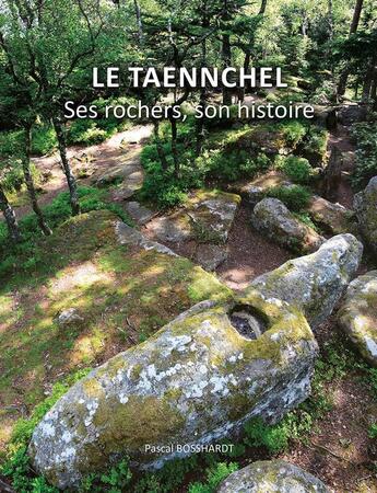 Couverture du livre « Le Taennchel, ses rochers, son histoire » de Pascal Bosshardt aux éditions Id