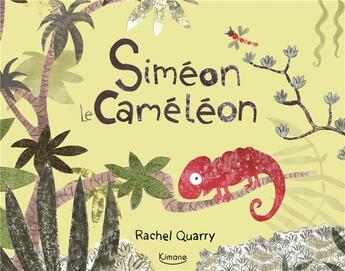 Couverture du livre « Siméon le caméléon » de Rachel Quarry aux éditions Kimane