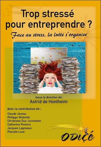 Couverture du livre « Trop stressé pour entreprendre ? face au stress, la lutte s'organise » de Astrid De Hontheim aux éditions Odice