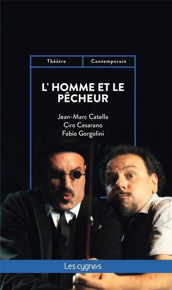 Couverture du livre « L'Homme et le Pêcheur » de Ciro Cesarano et Fabio Gorgolini et Jean-Marc Catella aux éditions Les Cygnes