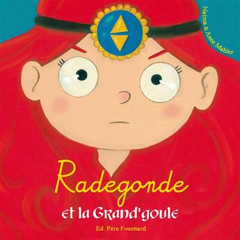 Couverture du livre « Radegonde et la Grand'goule » de Anne Mahler et Naima aux éditions Pere Fouettard