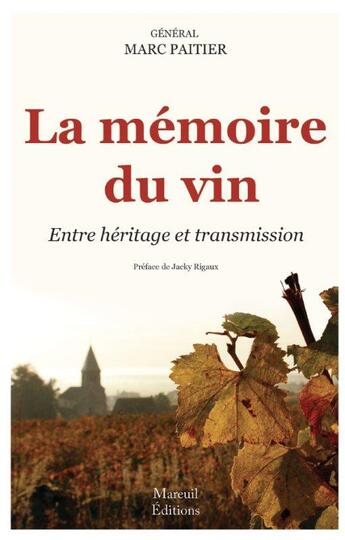 Couverture du livre « La mémoire du vin ; entre héritage et transmission » de Marc Paitier aux éditions Mareuil Editions