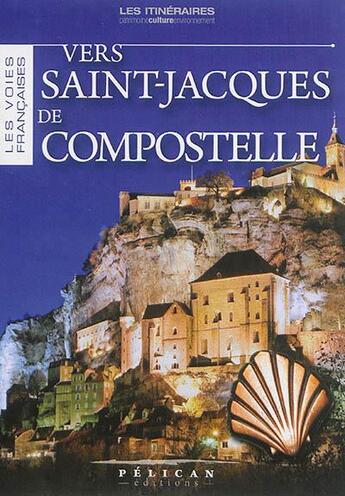 Couverture du livre « Vers Saint Jacques de Compostelle » de  aux éditions Creations Du Pelican