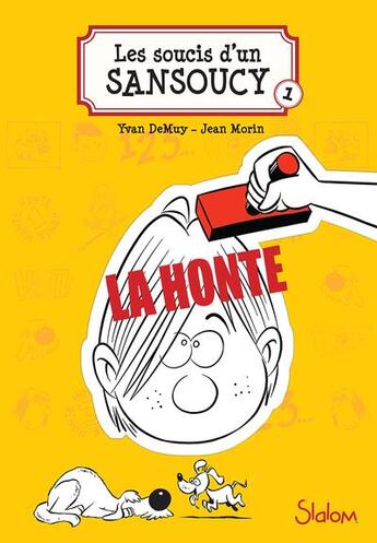 Couverture du livre « Les soucis d'un Sansoucy Tome 1 : la honte ! » de Yvan Demuy et Jean Morin aux éditions Slalom