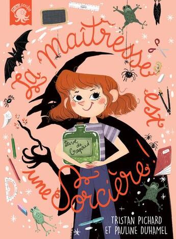 Couverture du livre « La maîtresse est une sorcière ! » de Tristan Pichard et Pauline Duhamel aux éditions Poulpe Fictions