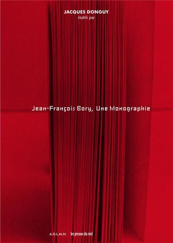 Couverture du livre « Jean-François Bory. une monographie » de Jacques Donguy aux éditions Les Presses Du Reel