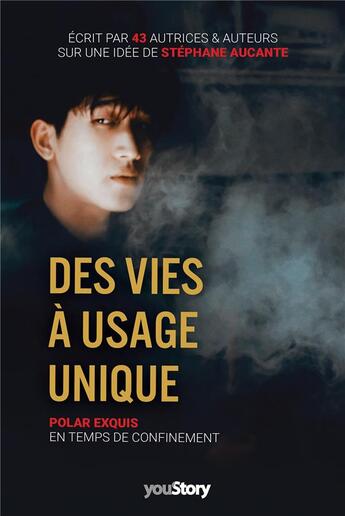 Couverture du livre « Des vies à usage unique ; polar exquis en temps de confinement » de Stéphane Aucante aux éditions Youstory