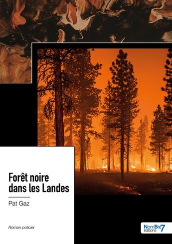 Couverture du livre « Forêt noire dans les Landes » de Pat Gaz aux éditions Nombre 7