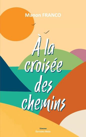 Couverture du livre « À la croisée des chemins » de Manon Franco aux éditions Editions Maia