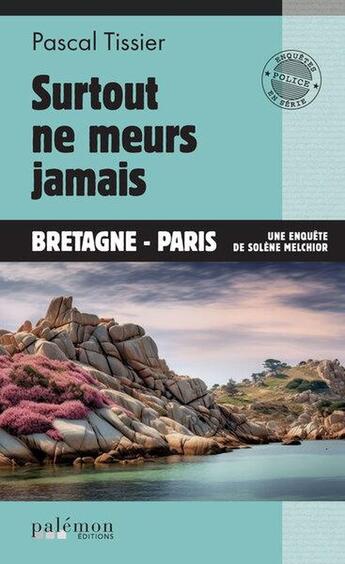 Couverture du livre « Surtout ne meurs jamais » de Pascal Tissier aux éditions Palemon