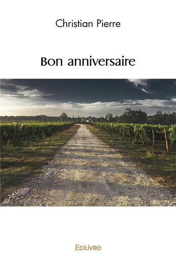 Couverture du livre « Bon anniversaire » de Pierre Christian aux éditions Edilivre