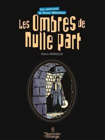 Couverture du livre « Les aventures de Victor Billetdoux Tome 2 : les ombres de nulle part » de Pierre Wininger et Anna J. Benzcedi aux éditions Les Aventuriers De L'etrange