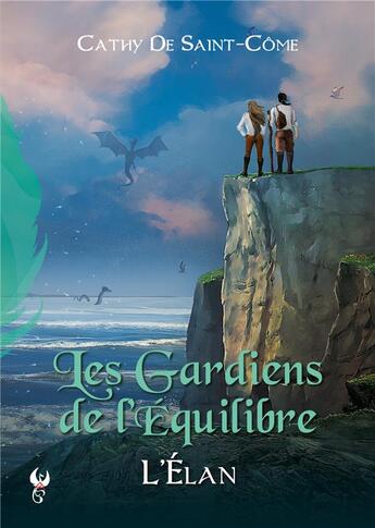 Couverture du livre « Les Gardiens de l'Équilibre : l'élan » de Cathy De Saint-Come aux éditions Plumes Ascendantes