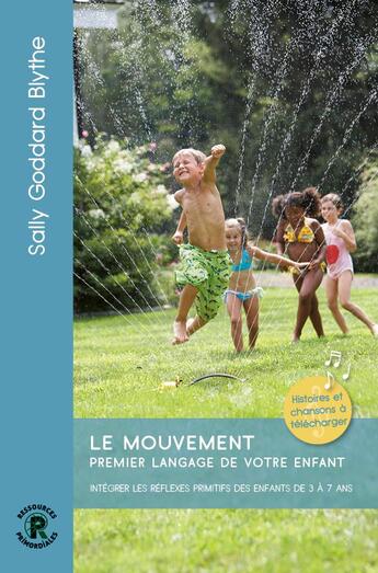 Couverture du livre « Le mouvement, premier langage de votre enfant » de Sally Goddard Blythe aux éditions Ressources Primordiales