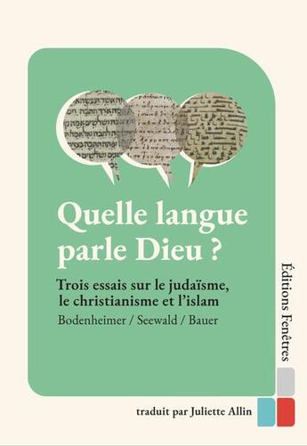 Couverture du livre « Quelle langue parle Dieu ? Trois essais sur le judaïsme, le christianisme et l'islam » de Thomas Bauer et Alfred Bodenheimer et Michael Seewald aux éditions Editions Fenetres