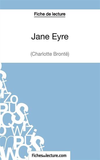 Couverture du livre « Jane Eyre de Charlotte Brontë : analyse complète de l'oeuvre » de Sophie Lecomte aux éditions Fichesdelecture.com