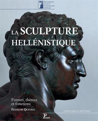 Couverture du livre « La sculpture hellenistique - tome 1 : formes, themes et fonctions » de Francois Queyrel aux éditions Picard