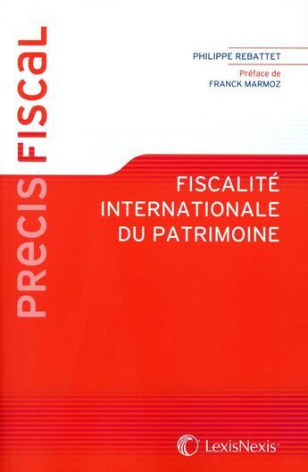 Couverture du livre « Fiscalité internationale du patrimoine » de Philippe Rebattet aux éditions Lexisnexis