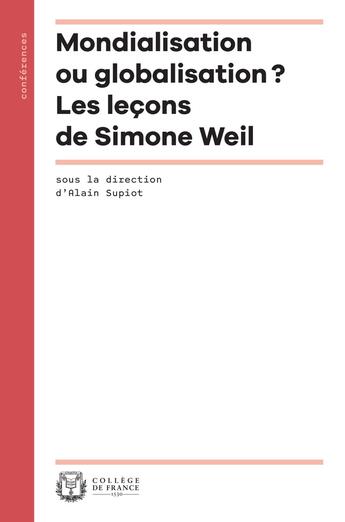 Couverture du livre « Mondialisation ou globalisation ? Les leçons de Simone Weil » de Soupiot Alain aux éditions College De France