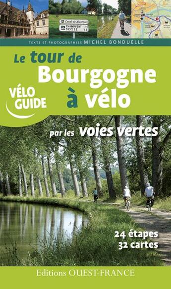 Couverture du livre « Tour de Bourgogne à vélo par les voies vertes » de Michel Bonduelle aux éditions Ouest France