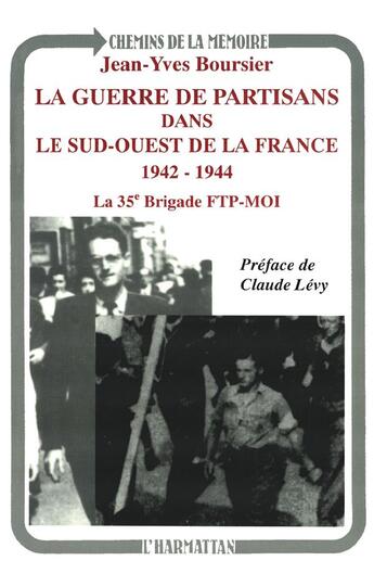 Couverture du livre « La guerre des partisans dans du sud-ouest de la France 1942-1944 ; la 35° brigade FTP-MOI » de Jean-Yves Boursier aux éditions L'harmattan