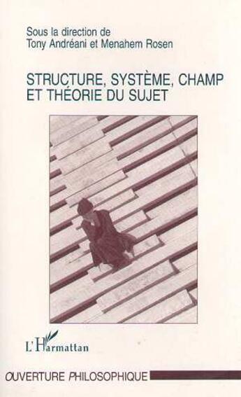 Couverture du livre « Structure, système, champ et théorie du sujet » de  aux éditions L'harmattan