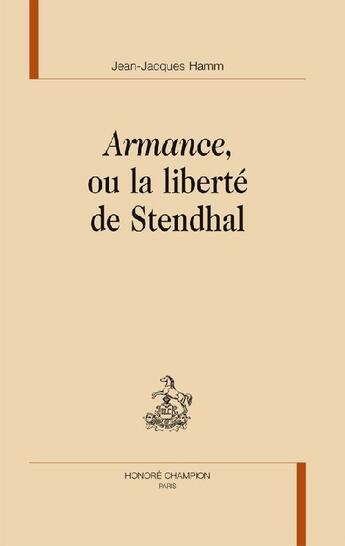 Couverture du livre « Armance, ou la liberté de Stendhal » de Jean-Jacques Hamm aux éditions Honore Champion
