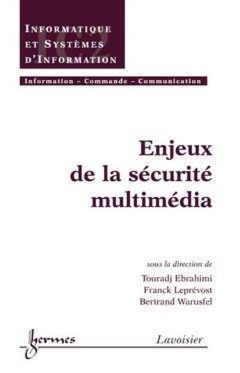 Couverture du livre « Enjeux de la sécurité multimédia » de Bertrand Warusfel et Franck Leprevost et Touradj Ebrahimi aux éditions Hermes Science Publications