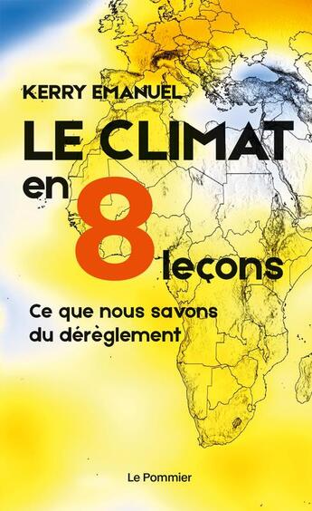 Couverture du livre « Le climat en 8 leçons ; ce que nous savons du dérèglement » de Emanuel Kerry aux éditions Le Pommier