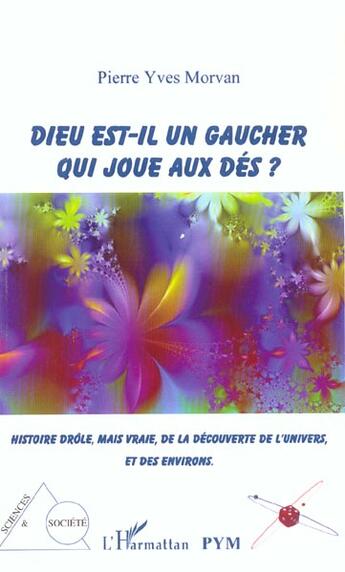 Couverture du livre « Dieu est-il un gaucher qui joue aux dés ? » de Pierre-Yves Morvan aux éditions L'harmattan